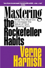 Cover art for Mastering the Rockefeller Habits: What You Must Do to Increase the Value of Your Growing Firm