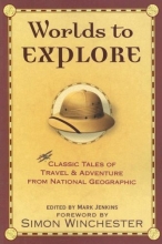 Cover art for Worlds to Explore: Classic Tales of Travel and Adventure from National Geographic