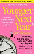 Cover art for Younger Next Year for Women: Live Strong, Fit, and Sexy - Until You're 80 and Beyond