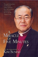 Cover art for A Miracle of Five Minutes: The Autobiography of Sundo Kim