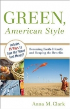 Cover art for Green, American Style: Becoming Earth-Friendly and Reaping the Benefits