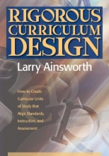 Cover art for Rigorous Curriculum Design: How to Create Curricular Units of Study that Align Standards, Instruction, and Assessment