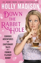 Cover art for Down the Rabbit Hole: Curious Adventures and Cautionary Tales of a Former Playboy Bunny