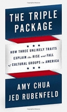 Cover art for The Triple Package: How Three Unlikely Traits Explain the Rise and Fall of Cultural Groups in America