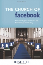 Cover art for The Church of Facebook: How the Hyperconnected Are Redefining Community