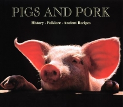 Cover art for Pigs and Pork: History-Folklore-Anciet Recipes (History, Folklore, Ancient Recipes History, Folklore, Ancien)