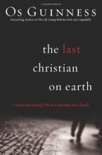 Cover art for The Last Christian on Earth: Uncover the Enemy's Plot to Undermine the Church