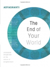 Cover art for The End of Your World: Uncensored Straight Talk on the Nature of Enlightenment