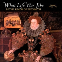 Cover art for What Life Was Like in the Realm of Elizabeth: England, Ad 1533-1603