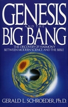 Cover art for Genesis and the Big Bang: The Discovery Of Harmony Between Modern Science And The Bible