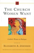 Cover art for The Church Women Want: Catholic Women in Dialogue