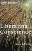 Cover art for Liberating Conscience: Feminist Explorations in Catholic Moral Theology