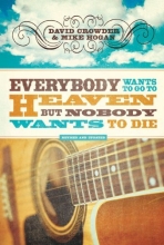 Cover art for Everybody Wants to Go to Heaven, but Nobody Wants to Die