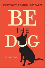 Cover art for Be the Dog: Secrets of the Natural Dog Owner