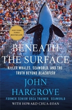 Cover art for Beneath the Surface: Killer Whales, SeaWorld, and the Truth Beyond Blackfish