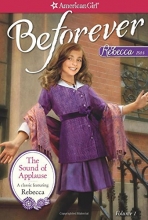 Cover art for The Sound of Applause: A Rebecca Classic Volume 1 (American Girl Beforever Classic)