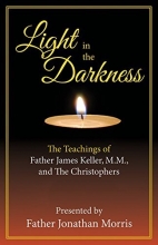Cover art for Light in the Darkness: The Teaching of Fr. James Keller, M.M. and the Christophers