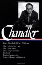 Cover art for Raymond Chandler: Later Novels and Other Writings: The Lady in the Lake / The Little Sister / The Long Goodbye / Playback /Double Indemnity / Selected Essays and Letters (Library of America)