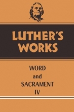 Cover art for Luther's Works, Volume 38: Word and Sacrament IV