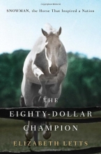Cover art for The Eighty-Dollar Champion: Snowman, the Horse That Inspired a Nation