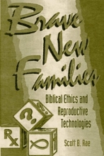 Cover art for Brave New Families: Biblical Ethics and Reproductive Technologies