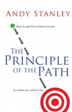 Cover art for The Principle of the Path: How to Get from Where You Are to Where You Want to Be