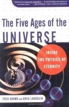 Cover art for The Five Ages of the Universe: Inside the Physics of Eternity