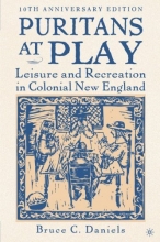Cover art for Puritans At Play, Tenth Anniversary Edition: Leisure and Recreation in Colonial New England