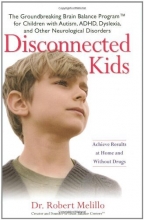 Cover art for Disconnected Kids: The Groundbreaking Brain Balance Program for Children with Autism, ADHD, Dyslexia, and Other Neurological Disorders