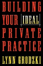 Cover art for Building Your Ideal Private Practice: A Guide for Therapists and Other Healing Professionals