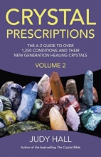 Cover art for Crystal Prescriptions: The A-Z Guide to Over 1,250 Conditions and Their New Generation Healing Crystals (Volume 2)