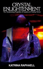 Cover art for Crystal Enlightenment: The Transforming Properties of Crystals and Healing Stones (Crystal Trilogy, Vol. 1)