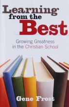 Cover art for Learning From the Best: Growing Greatness in the Christian School