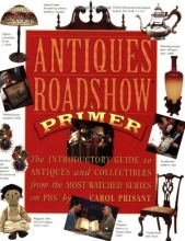 Cover art for Antiques Roadshow Primer : The Introductory Guide to Antiques and Collectibles from the Most-Watched Series on PBS