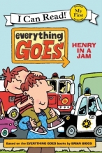 Cover art for Everything Goes: Henry in a Jam (My First I Can Read)