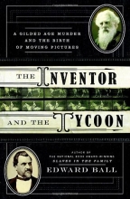 Cover art for The Inventor and the Tycoon: A Gilded Age Murder and the Birth of Moving Pictures