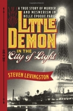 Cover art for Little Demon in the City of Light: A True Story of Murder and Mesmerism in Belle Epoque Paris