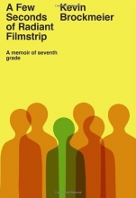 Cover art for A Few Seconds of Radiant Filmstrip: A Memoir of Seventh Grade