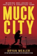 Cover art for Muck City: Winning and Losing in Football's Forgotten Town