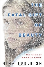 Cover art for The Fatal Gift of Beauty: The Trials of Amanda Knox