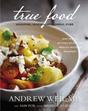 Cover art for True Food: Seasonal, Sustainable, Simple, Pure