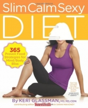 Cover art for Slim Calm Sexy Diet: 365 Proven Food Strategies for Mind/Body Bliss