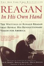Cover art for Reagan, In His Own Hand: The Writings of Ronald Reagan that Reveal His Revolutionary Vision for America