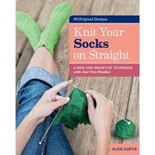 Cover art for Knit Your Socks on Straight: A New and Inventive Technique with Just Two Needles