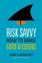 Cover art for Risk Savvy: How to Make Good Decisions