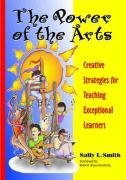 Cover art for The Power of the Arts: Creative Strategies for Teaching Exceptional Learners