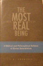 Cover art for The Most Real Being: A Biblical and Philosophical Defense of Divine Determinism