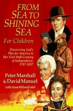 Cover art for From Sea to Shining Sea for Children: Discovering God's Plan for America in Her First Half-Century of Independence, 1787-1837