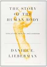 Cover art for The Story of the Human Body: Evolution, Health, and Disease