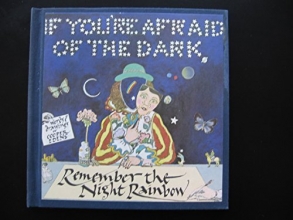 Cover art for If You're Afraid of the Dark, Remember the Night Rainbow
